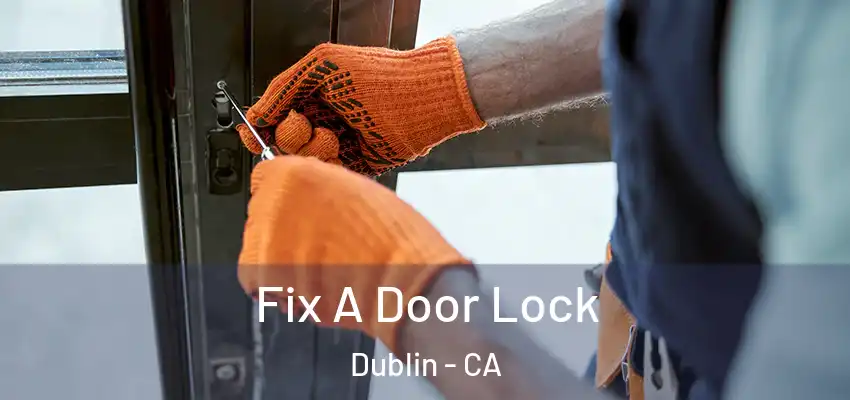  Fix A Door Lock Dublin - CA
